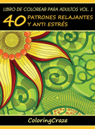 Libro de Colorear para Adultos Volumen 1: 40 Patrones Relajantes y Anti Estrs