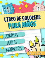 Libro de colorear para ni±os: Formas Letras N·meros: de 1 a 4 a±os: Un divertido cuaderno de actividades para ni±os y ni±as de preescolar