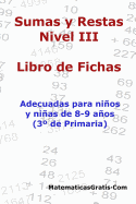 Libro de Fichas - Sumas y Restas - Nivel III: Para nios y nias de 8-9 aos (3 Primaria)