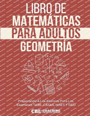 Libro de Matemticas Para Adultos: Geometr?a - Coaching for Better Learning