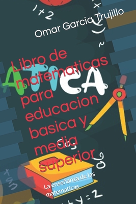 Libro De Matematicas Para Educacion Basica Y Media Superior: La Ense± ...