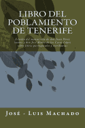 Libro del Poblamiento de Tenerife: Estudio del Manuscrito de Don Juan P?rez Santos Y Don Jos? Mar?a de Las Casas L?pez Sobre Libros Parroquiales Y Escriban?as