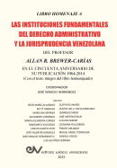 Libro Homenaje a Las Instituciones Fundamentales del Derecho Administrativo y La Jurisprudencia Venezolana del Profesor Allan R. Brewer-Carias, En El Cincuenta Aniversario de Su Publicacion 1964-2014