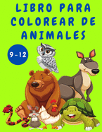 Libro para colorear de animales para nios de 9 a 12 aos: Libro de actividades para nios - Libros para colorear de animales - Pginas divertidas para colorear para nios - Libros para colorear - Libros para nios