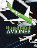 Libro para Colorear de Aviones: 87 Aviones Incre?bles para Nios - Aviones Impresionantes para Nios y Jard?n de Infancia con Aviones Modernos, Lujosos, Antiguos y Divertidos: Helic?ptero, Jet, Avi?n de Pasajeros y Ms