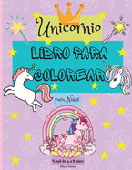 Libro para Colorear de Unicornios para Nios de 4 a 8 aos: Incre?bles pginas para colorear para nios con diseos fciles de colorear para que tu pequeo unicornio aprenda y se divierta - Perfecto como regalo.