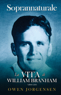 Libro (Prenota) Uno - Soprannaturale: La Vita Di William Branham: Il ragazzo e la sua privazione (1909 - 1932)