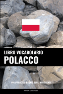 Libro Vocabolario Polacco: Un Approccio Basato sugli Argomenti