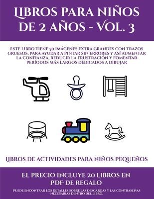 Libros de actividades para nios pequeos (Libros para nios de 2 aos - Vol. 3): Este libro tiene 50 imgenes extra grandes con trazos gruesos, para ayudar a pintar sin errores y as aumentar la confianza, reducir la frustracin y fomentar perodos... - Santiago, Garcia, and de Preescolar, Fichas (Producer)