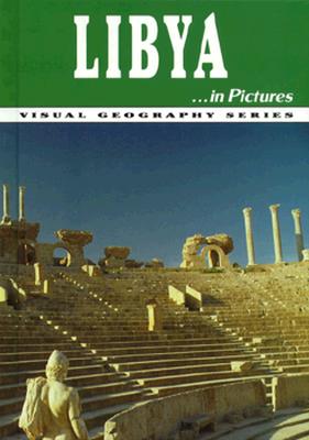 Libya-- In Pictures - Lerner Publishing Group, and Geography, Department, and Lerner Publications, Department Of Geography Staff