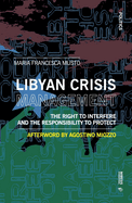 Libyan Crisis Management: The Right to Interfere and the Responsibility to Protect