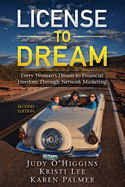 License to Dream: Every Woman's Dream to Financial Freedom Through Network Marketing