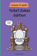License to Quill: Toilet Jokes Edition: A Witty Compilation of Bathroom Humour