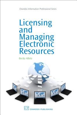 Licensing and Managing Electronic Resources - Albitz, Becky