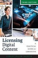 Licensing Digital Content: A Practical Guide for Librarians