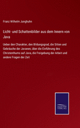 Licht- und Schattenbilder aus dem Innern von Java: Ueber den Charakter, den Bildungsgrad, die Sitten und Gebruche der Javanen, ber die Einfhrung des Christenthums auf Java, die Freigebung der Arbeit und andere Fragen der Zeit