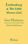 Lichtenberg and the Little Flower Girl - Hofmann, Gert, and Hofmann, Michael (Translated by)