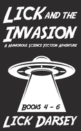 Lick and the Invasion: Books 4 - 6 (A Humorous Science Fiction Adventure)