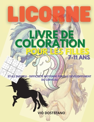 Licorne Livre de coloration pour filles 7-11 ans: Incroyable ! Librez la crativit de votre enfant et son attention aux dtails avec plus de 30 motifs uniques de licornes. - Stefan, Dobre Viorel