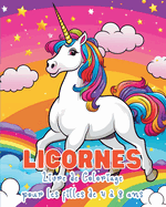 Licornes - Livre de Coloriage pour les Filles de 4  8 ans: Explorez la joie des arcs-en-ciel et des adorables amis poneys