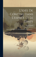 L'ide De Continu Dans L'espace Et Le Temps: Rfutation Du Kantisme, Du Dynamisme Et Du Ralisme...