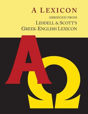 Liddell and Scott's Greek-English Lexicon, Abridged [Oxford Little Liddell with Enlarged Type for Easier Reading] - Liddell, Henry George, and Scott, Robert