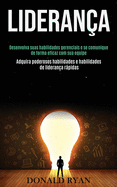 Lideran?a: Desenvolva suas habilidades gerenciais e se comunique de forma eficaz com sua equipe (Adquira poderosos habilidades e habilidades de lideran?a rpidas)