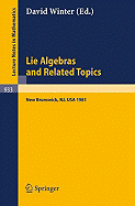 Lie Algebras and Related Topics: Proceedings of a Conference Held at New Brunswick, New Jersey, May 29-31, 1981 - Winter, D (Editor)