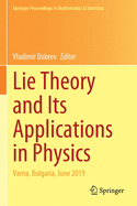 Lie Theory and Its Applications in Physics: Varna, Bulgaria, June 2019