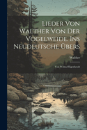 Lieder Von Walther Von Der Vogelweide. Ins Neudeutsche bers: Von Wolrad Eigenbrodt