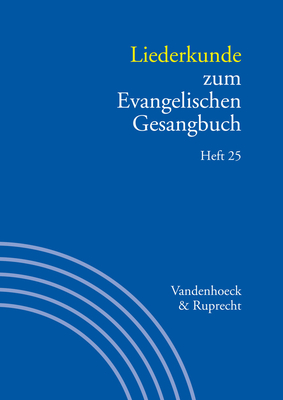 Liederkunde Zum Evangelischen Gesangbuch. Heft 25 - Evang, Martin (Editor), and Alpermann, Ilsabe (Contributions by), and Smets, Anne (Contributions by)