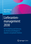 Lieferantenmanagement 2030: Wertschopfung Und Sicherung Der Wettbewerbsfahigkeit in Digitalen Und Globalen Markten