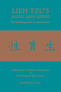 Lieh Tzu's Hsing Shih Sheng Psychotherapeutic Commentaries: A Wayfaring Counselor's Rendering of the Nature of Real Living