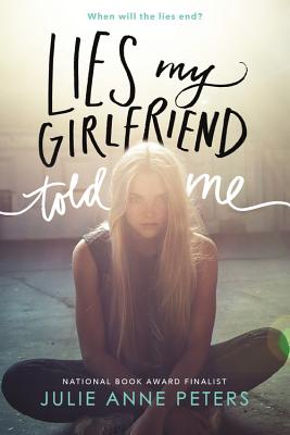 Lies My Girlfriend Told Me - Peters, Julie Anne, and Lakin, Christine (Read by)