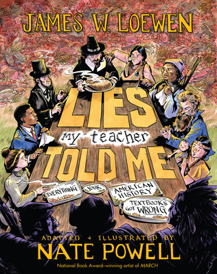 Lies My Teacher Told Me: A Graphic Adaptation - Loewen, James W, and Powell, Nate