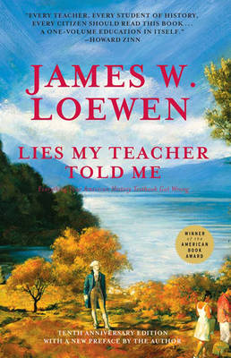 Lies My Teacher Told Me - Loewen, James W