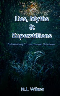 Lies, Myths, & Superstitions - Wilson, Norm