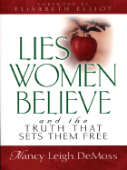 Lies Women Believe and the Truth That Sets Them Free - DeMoss, Nancy Leigh