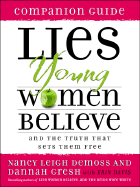 Lies Young Women Believe Companion Guide - Wolgemuth, Nancy DeMoss, and Gresh, Dannah, and Davis, Erin (Contributions by)