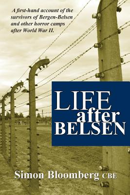 Life After Belsen: A First-Hand Account of the Survivors of Bergen-Belsen and Other Horror Camps in Europe After World War II. - Spiers, Eva M (Foreword by), and Gibson, Al