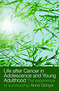 Life After Cancer in Adolescence and Young Adulthood: The Experience of Survivorship