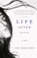 Life After Death: a Novel - Muske-Dukes, Carol