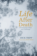 Life After Death: Christianity's Hope and Challenge