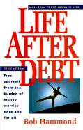Life After Debt: How to Repair Your Credit and Get Out of Debt Once and for All