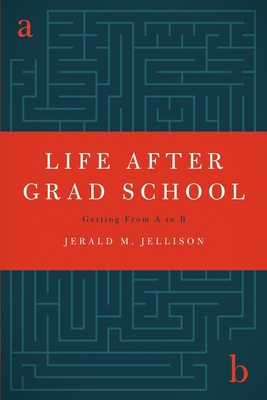 Life After Grad School - Jellison, Jerald M