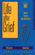 Life After Grief: How to Survive Loss and Trauma