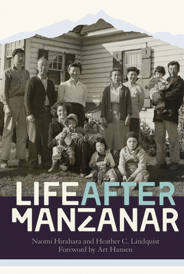 Life After Manzanar - Hirahara, Naomi, and Lindquist, Heather C, and Hansen, Art (Foreword by)