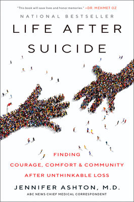 Life After Suicide: Finding Courage, Comfort & Community After Unthinkable Loss - Ashton, Jennifer
