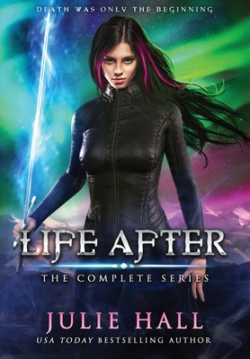 Life After: The Complete Series - Hall, Julie