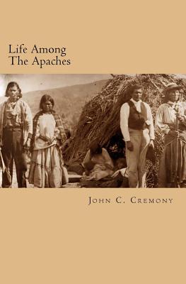 Life Among the Apaches - Cremony, John C